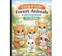 Cozy & Cute Forest Animals Coloring Book for All Ages: Bold and Easy Relaxing Designs for Kids, Teens and Adults: 50 Adorable Woodland Animal Pages ... Relief, Creativity and Mindful Coloring