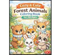 Cozy & Cute Forest Animals Coloring Book for All Ages: Bold and Easy Relaxing Designs for Kids, Teens and Adults: 50 Adorable Woodland Animal Pages ... Relief, Creativity and Mindful Coloring