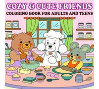 COZY & CUTE FRIENDS:: Coloring Book for Adults and Teens, Super Cute Fuzzy Adorable Animals Characters in Hygge Moments for Relaxation and Stress Relief