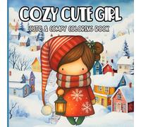 Cozy Cute Girl Coloring Book: Cute and Comfy Winter Outfits for Relaxing Coloring Fun, featuring 100 charming illustrations for stress relief, ... - perfect for kids, teens, and adults alike.