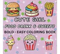 Cozy & Cute Girl Food Drink & Sweets: Bold, and Easy Coloring Book (Cozy Cute Girl Bold & Easy Coloring Book)