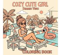 Cozy Cute Girl Summer Coloring Book: 50 Bold and Easy Aesthetic Designs with Beach Days, Iced Coffee, Picnics, Self-Care & Sunny Vibes for Teens and Adults