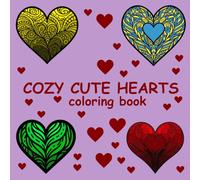 Cozy cute hearts: Coloring Book for Adults and grown-ups, bold and easy, simple designs for relaxation. Lots of loving hearts to color as you wish. (Cozy cute coloring books)