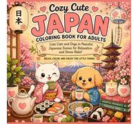 Cozy Cute Japan Coloring Book for Adults: Cute Cats and Dogs in Peaceful Japanese Scenes for Relaxation and Stress Relief