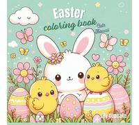 Cozy Cute Kawaii Easter Coloring Book - for Children and Adults: Ages 4 and up: Rabbits, eggs, bells, chicks, treats, chocolate, adorable animals, spring, cute, kawaii, cozy coloring