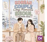 Cozy Cute Korean Dating Coloring Pages for Teens and Adults, Seoul Date Scenes, Romantic Lifestyle Moments, Cafe Visits, City Walks, Couple Activities ... Book (The Cozy Days Coloring Collection)