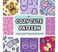 Cozy Cute Pattern Coloring Book: Relaxing Cute and Simple Patterns for Calm, Comfort, and Stress Relief