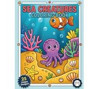 Cozy Cute Sea Creatures Coloring Book for Kids Adults Boys Girls Teens: Cool Sea Ocean Fish Coloring Activity Book Funny Underwater Animals Coloring ... Pages for Stress Relief and Relaxation