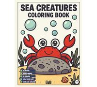 Cozy Cute Sea Creatures Coloring Book for Kids Adults Boys Girls Teens: Marine Sea Life Coloring Pages for Stress Relief and Relaxation Cool Sea Ocean ... Sheets for School or Homeschool Children