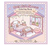 Cozy Cute Spaces Coloring Book: Cute & Relaxing Kawaii Rooms, Gardens and Cozy Scenes (Happy Kawaii Books)