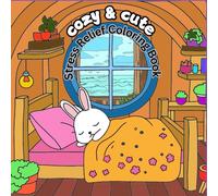 Cozy & Cute stress relief coloring book: fuzzy hygge bold and easy children's coloring book for teenage adults (girls, women)