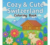 Cozy & Cute Switzerland: Coloring Book For Adults, Women, Teens, Kids, Bold And Easy ( To Relax)