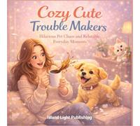 Cozy Cute Trouble Makers: Hilarious Pet Chaos and Relatable Everyday Moments for Relaxing Coloring Fun