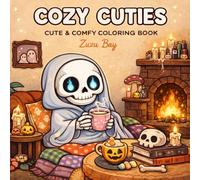 Cozy Cuties 140+ Pages: Cute & Cozy Coloring Book for Kids, Teens & Adults | Relaxing Kawaii Characters, Comfy Scenes & Stress Relief Fun (Cozy Coloring Series)