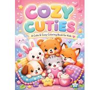 Cozy Cuties: A Cute & Coloring Book For Kids, Eojoy Adorable Animals, Relaxing Desings And Hours of Fun Coloring. Perfect For Kids Who Love Cute And Cozy Creativity!