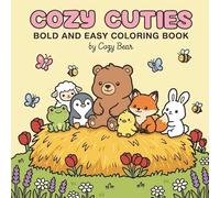Cozy Cuties Animals: Coloring Book for Adults and Teens Featuring Cute Animal Friends, Cozy Hygge Moments, and Bold and Easy Designs for Relaxation (Cozy Bear Bold & Easy Coloring Book Series)