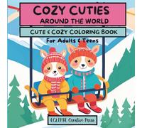 COZY CUTIES AROUND THE WORLD: Coloring Book for ADULTS & TEENS, 52 Designs, Perfect for Relaxation & Stress Relief (CUTE & COZY COLORING BOOKS)
