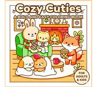 Cozy Cuties: Bold and Easy Adorable Animals and Relaxing Home Scenes for Adults and Kids (cute and cozy space)