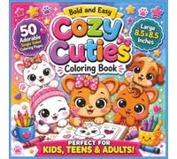 Cozy Cuties Bold and Easy Coloring Book: Super Cute and Relaxing Adorable Animal Friends, Sweet Cozy Scenes, Kawaii-Inspired Fun, Stress-Relieving ... Relaxation, Creativity and Cozy Coloring Fun