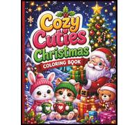 Cozy Cuties Christmas Coloring Book: Cute and Cozy Holiday Coloring Pages with Adorable Animals Easy Designs for Kids and Adults Relaxing Christmas Fun