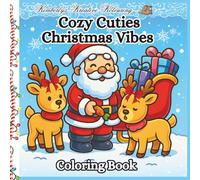 Cozy Cuties Christmas Vibes Coloring Book: “Adorable Holiday Coloring · Cute Characters, Animals & Festive Scenes”