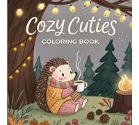 Cozy Cuties Coloring Book: 52 Adorable and Comfy Designs for Kids, Teens, and Adults to Relax and Enjoy Creative Coloring Fun