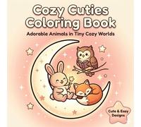 Cozy Cuties Coloring Book: Adorable animals in tiny cozy worlds for relaxation and fun