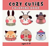 COZY CUTIES COLORING BOOK AGES 3-8: Adorable and comfortable drawings of nature , Easy, kid-friendly patterns ideal for small hands