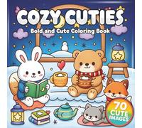 Cozy Cuties Coloring Book: Bold Easy Adorable Kawaii Animal Pages for Adults, Relaxation, Stress Relief & Cozy Coloring Fun: 70 Cute & Cozy Kawaii ... Stress Relief, Relaxation & Coloring Designs