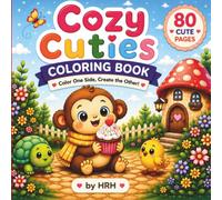 Cozy Cuties Coloring Book: Color One Side, Create the Other! Cute Cozy Animals & Easy Coloring Fun for Kids Ages 3-8