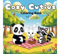 Cozy Cuties: Coloring Book for Adult and Teens with Adorable Animals and Sweet Nature Scenes, Perfect for Relaxation