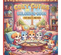 Cozy Cuties Coloring Book for Adults and Kids:: Adorable Animals in Cozy Spaces for Relaxing and Creative Coloring