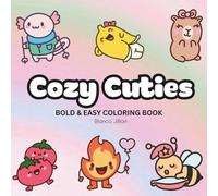 Cozy Cuties: Coloring Book For Adults, Kids & Teens, Bold and Easy, Simple and Big Designs Featuring Cute Animals, and More Designs for Relaxation (Bold & Easy Coloring)