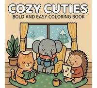 Cozy Cuties Cute & Comfy Coloring Book: Wholesome and Happy Designs for Stress-Free Coloring