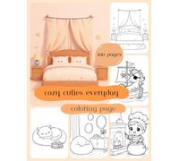 Cozy Cuties Everyday Coloring Book: Relaxing and Adorable Everyday Scenes for Stress Relief and Creativity