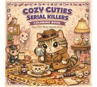 Cozy Cuties Serial Killers Coloring Book: True Crime Meets Adorable Art: Stress relief coloring with dark humor and cute crime scenes