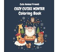 Cozy Cuties Winter Coloring Book: Cute Animal Friends in Cozy Hygge Winter Scenes | A Relaxing Coloring Book for Adults and Teens
