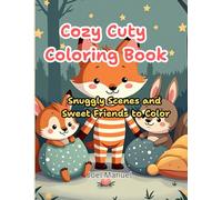 Cozy Cuty Coloring Book: Snuggly Scenes and Sweet Friends to Color