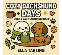 Cozy Dachshund Days: A Cute & Relaxing Coloring Book for Kids and Adults | 40 Simple, Bold & Wholesome Designs: Warm up your heart with cozy ... Bold & Easy Coloring Books for Kids & Adults)