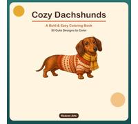 Cozy Dachshunds: A Bold and Easy Coloring Book for Adults and Teens - 30 Cute Dachshund & Wiener Dog Designs for Relaxation and Stress Relief