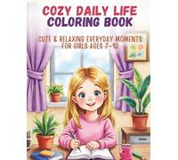 Cozy Daily Life Coloring Book: Cute & Relaxing Everyday Moments for Girls Ages 7-10