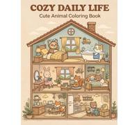 Cozy Daily Life Coloring Book for Adults: Cute Animal Dollhouse Scenes for Relaxation and Stress Relief (Cozy Moments Coloring Series)