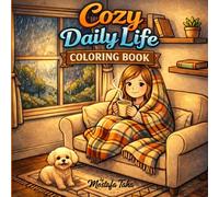 Cozy Daily Life Coloring Book: Inspired Coloring Book for Adults. Featuring Cozy, Simple and Cute Illustrations for Relaxing Coloring