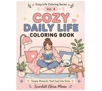 Cozy Daily Life Coloring Book: Relaxing Everyday Moments for Calm, Comfort & Slow Living (Cozy Life Coloring Series)