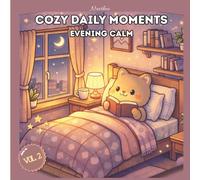 Cozy Daily moment - Evening Calm Vol 2: Coloring book for Adults and Teens Featuring Cute Animal Friends for Relaxation
