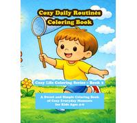 Cozy Daily Routines Coloring Book: A Sweet and Simple Coloring Book of Everyday Cozy Moments for Kids Ages 4-6 (Cozy Life Coloring Series)