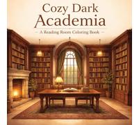 Cozy Dark Academia A Bold and Easy Coloring Book: 30 Cozy Library and Reading Room Scenes