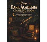Cozy Dark Academia Coloring Book: Relaxing Dark Academia Inspired Coloring Pages for Adults (The Cozy Collection)