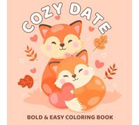 Cozy Date: Bold & Easy Coloring Book Of Adorable Animal Couples For Kids, Teens And Adults