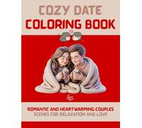Cozy Date Coloring Book: Romantic and Heartwarming Couples Scenes for Relaxation and Love